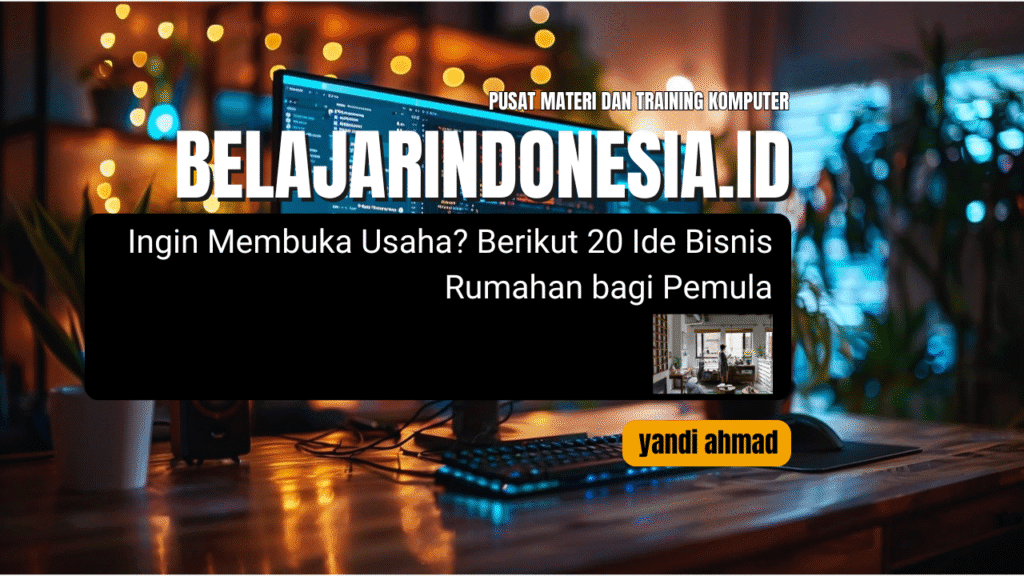 Ingin Membuka Usaha? Berikut 20 Ide Bisnis Rumahan bagi Pemula