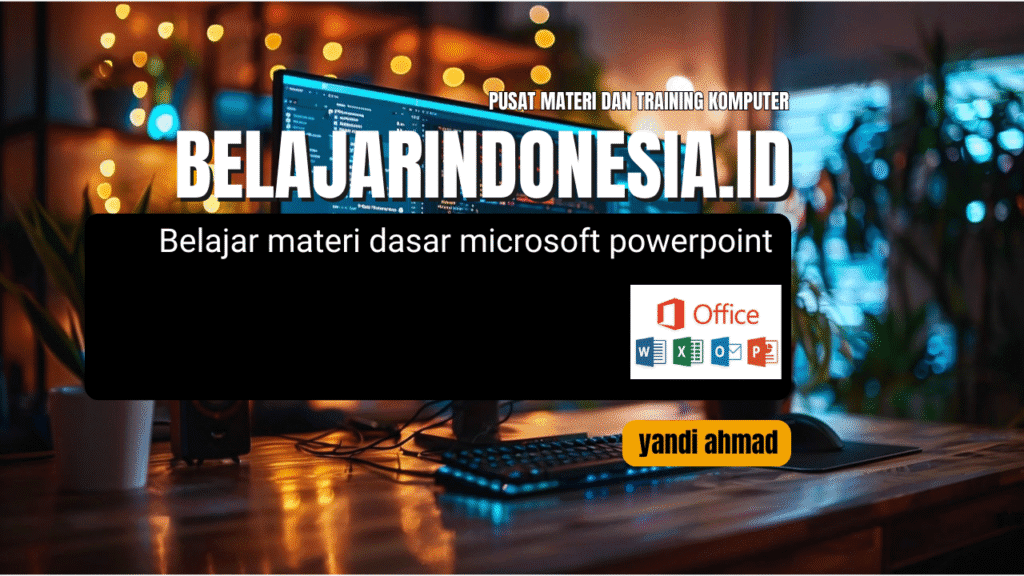Belajar materi dasar microsoft powerpoint