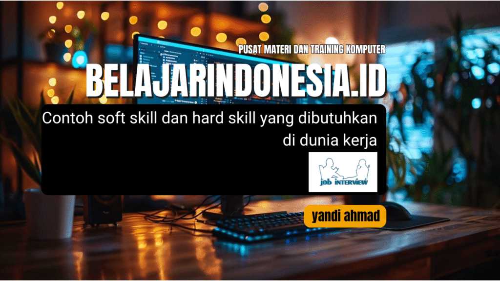 Contoh soft skill dan hard skill yang dibutuhkan di dunia kerja