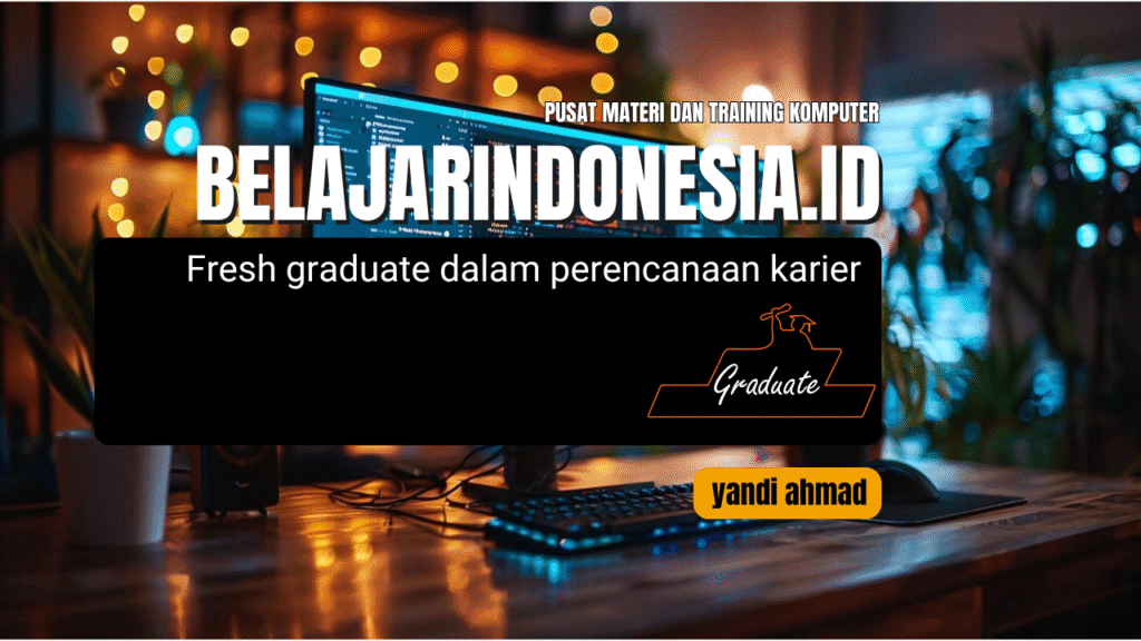 Fresh graduate dalam perencanaan karier